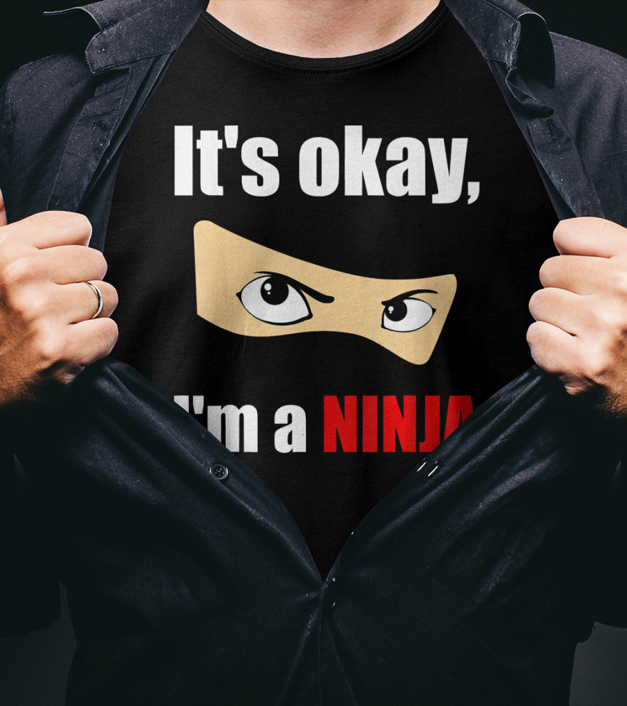 It's Okay I'm A Ninja Eyes Mask Text Humor T-Shirt