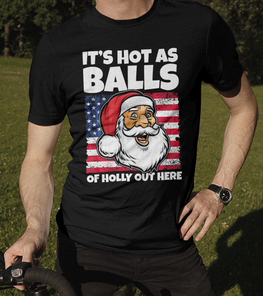 It’s Hot As Balls Santa American Flag Of Holly Out Here T-Shirt