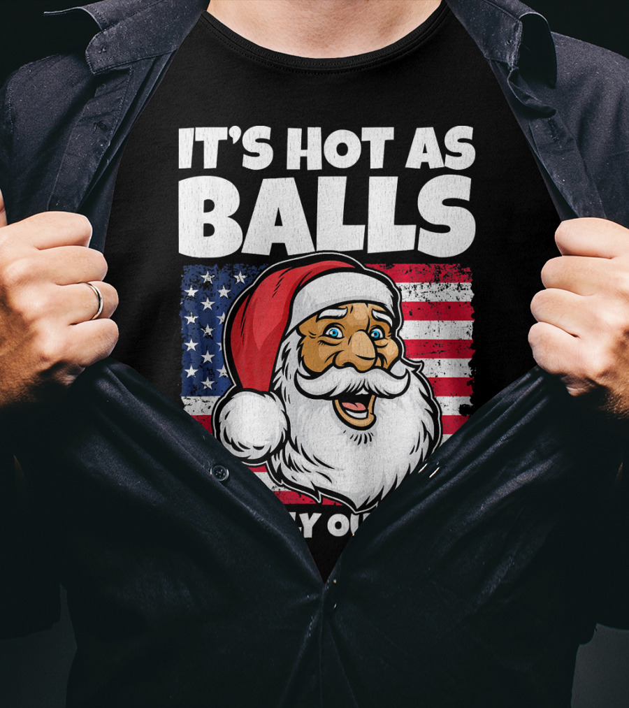 It’s Hot As Balls Santa American Flag Of Holly Out Here T-Shirt