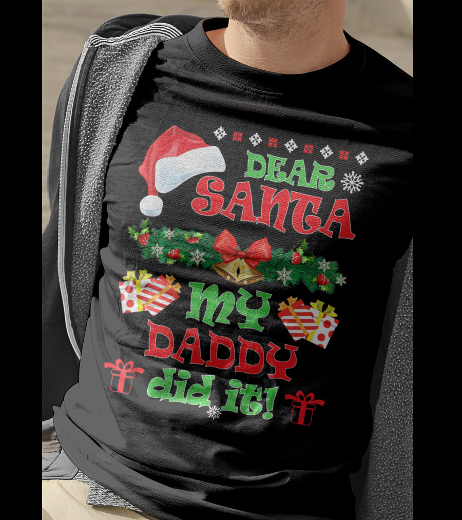 Dear Santa My Daddy Did It Funny Christmas Santa Hat Presents Garland T-Shirt