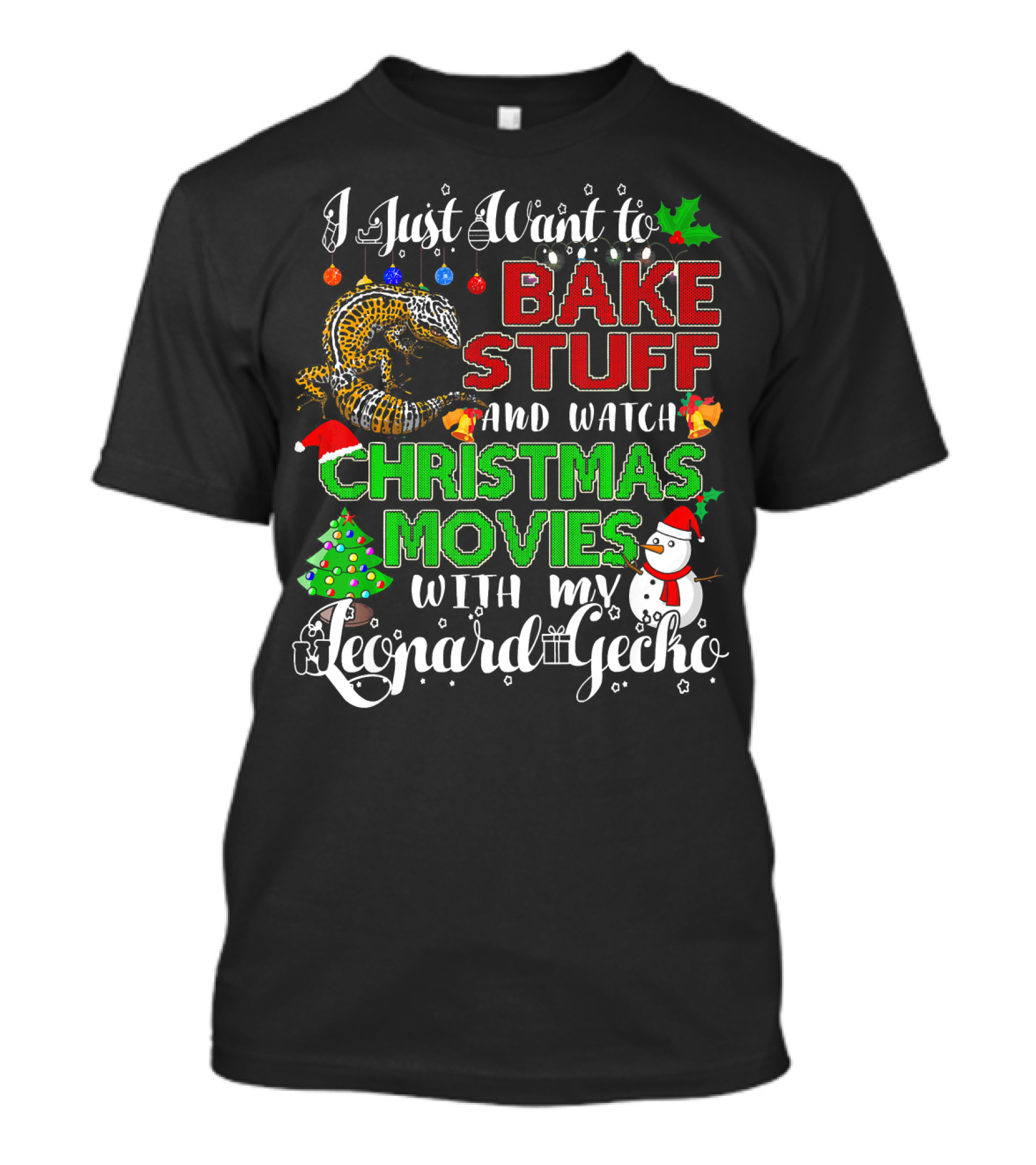 I Just Want To Bake Stuff And Watch Christmas Movies With My Leopard Gecko T-Shirt