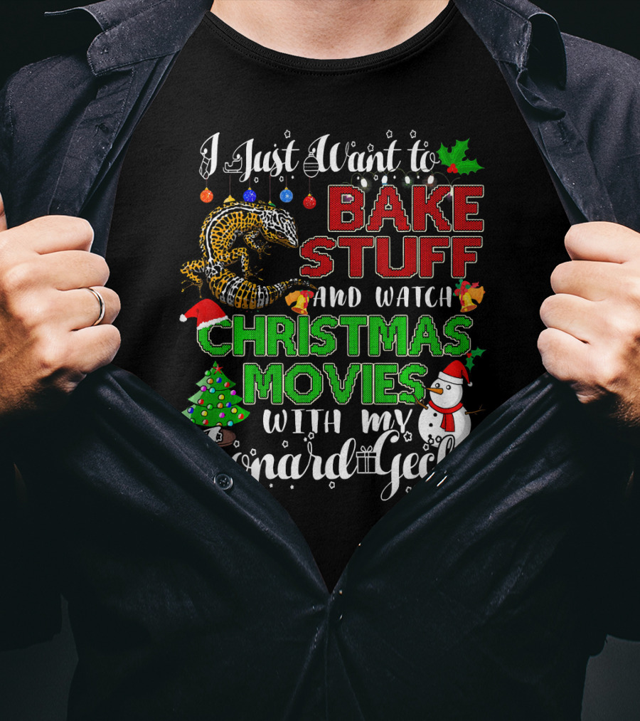I Just Want To Bake Stuff And Watch Christmas Movies With My Leopard Gecko T-Shirt