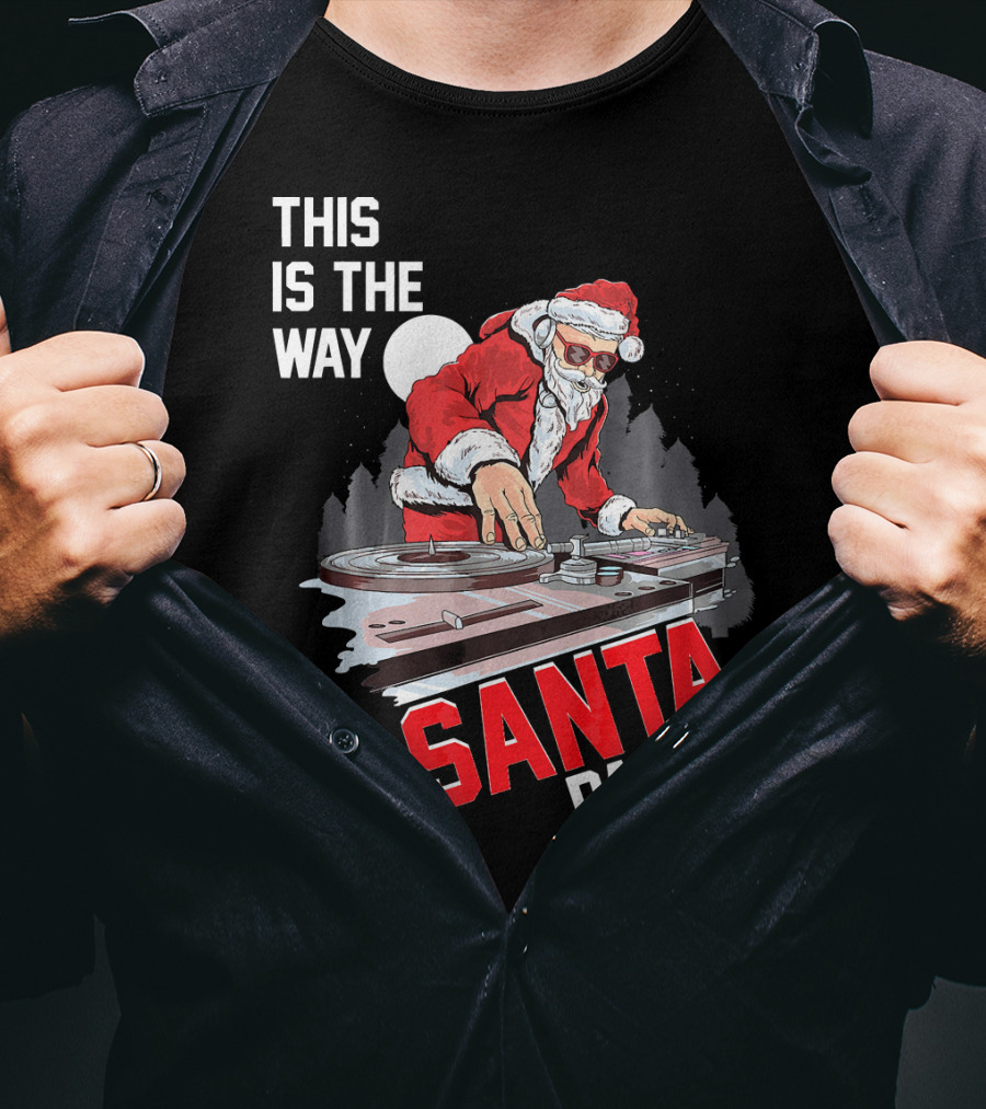 This Is The Way Santa Party DJ Claus T-Shirt