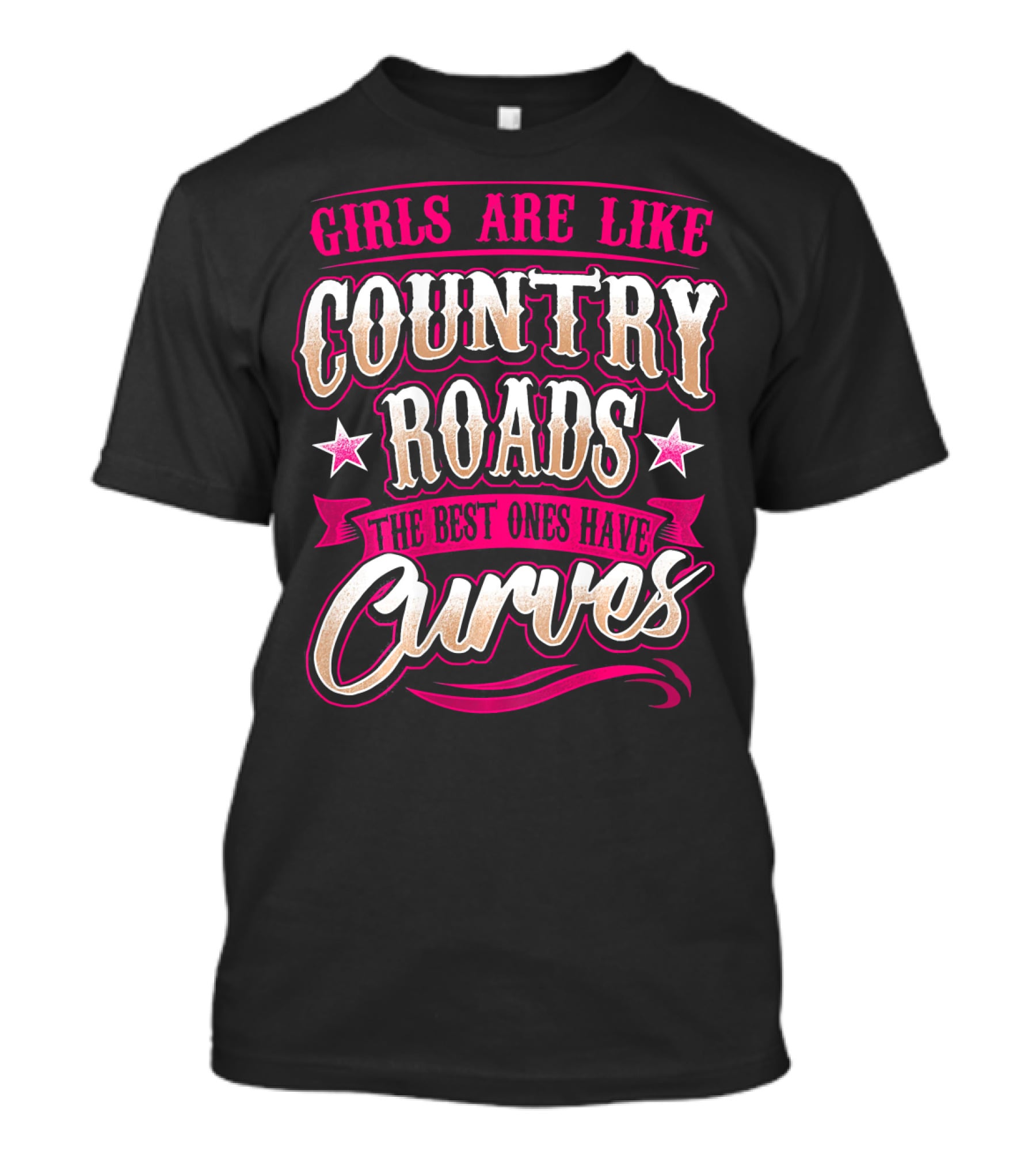 Girls Are Like Country Roads The Best Ones Have Curves T-Shirt