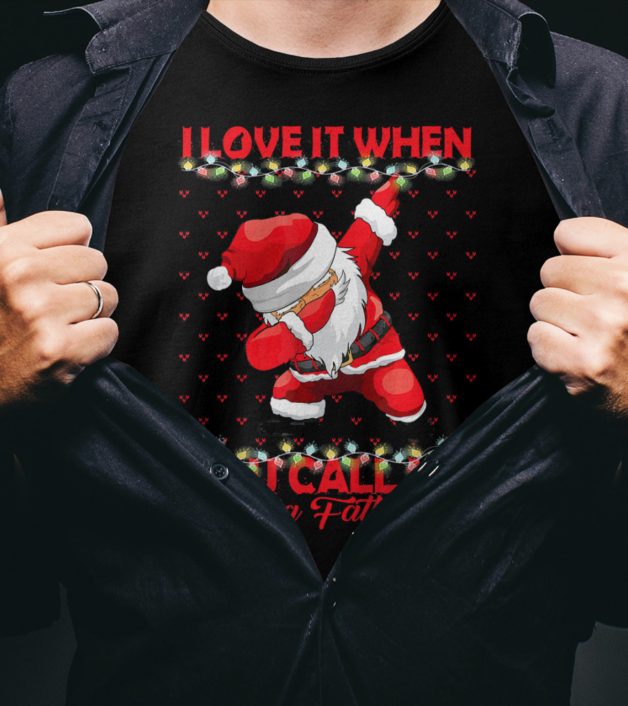 I Love It When You Call Me Big Father Santa Dab Christmas Lights T-Shirt