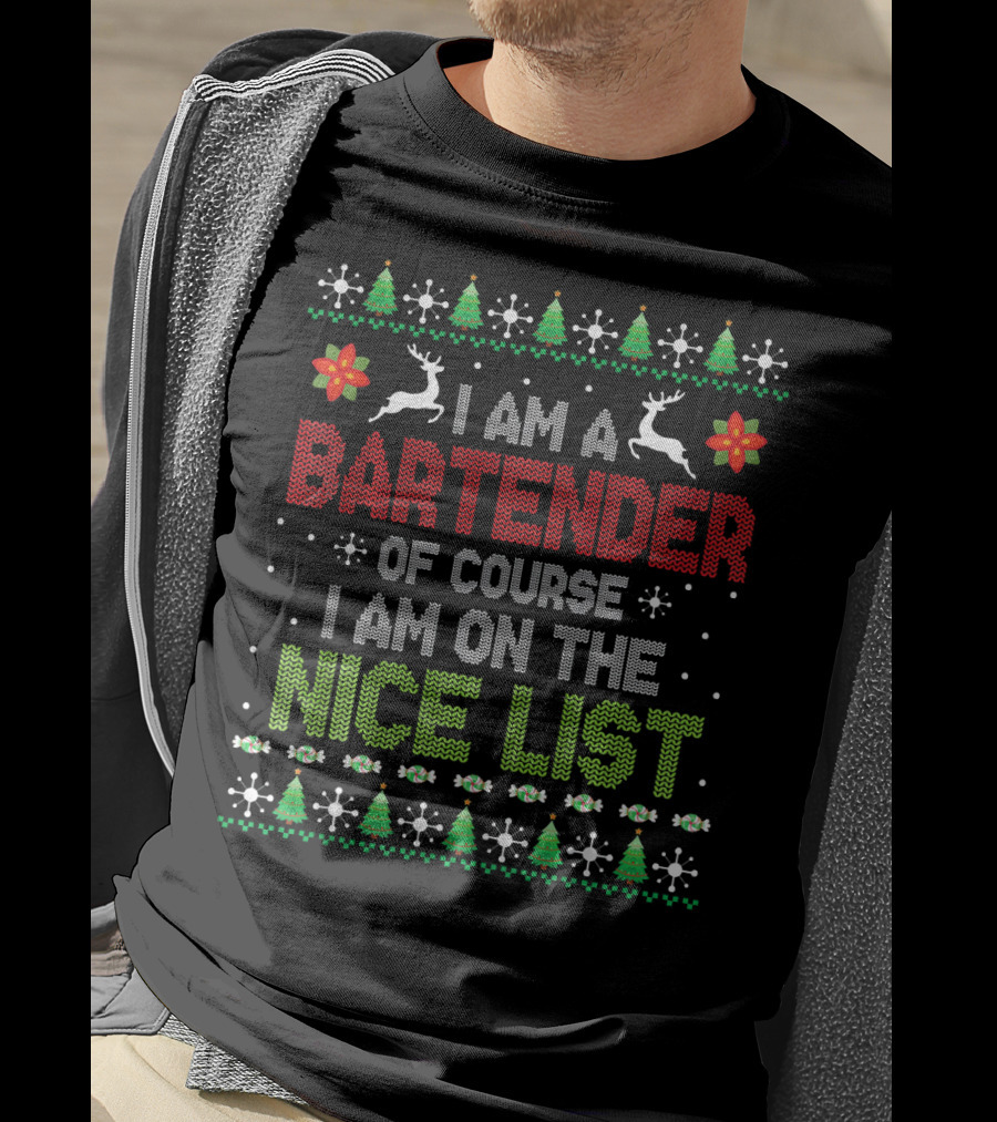 I Am A Bartender Of Course I Am On The Nice List T-Shirt