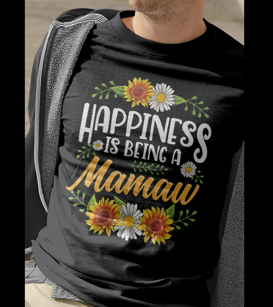 Happiness Is Being A Mamaw With Sunflowers And Daisies T-Shirt