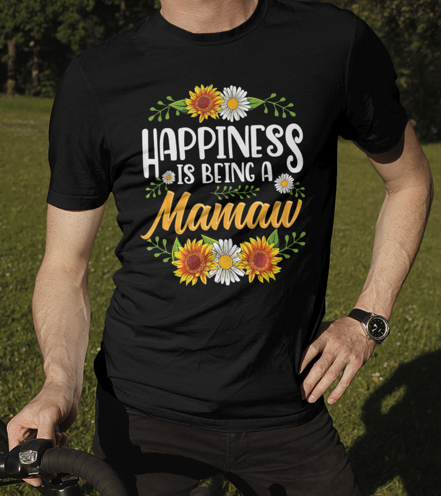 Happiness Is Being A Mamaw With Sunflowers And Daisies T-Shirt