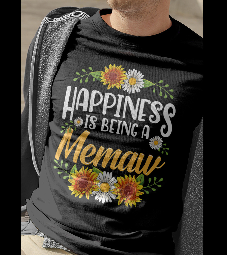 Happiness Is Being A Memaw Sunflowers And Daisies T-Shirt