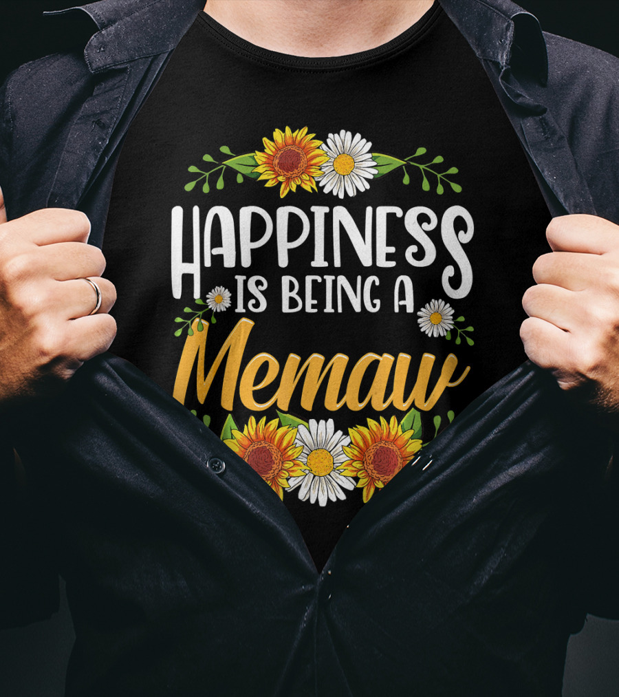 Happiness Is Being A Memaw Sunflowers And Daisies T-Shirt