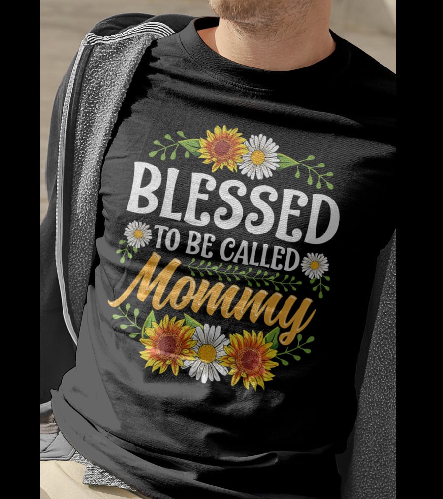 Blessed To Be Called Mommy Sunflowers Daisies Floral T-Shirt