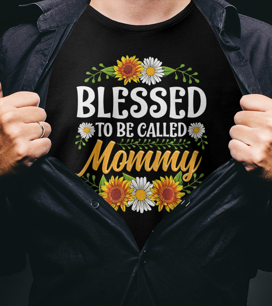 Blessed To Be Called Mommy Sunflowers Daisies Floral T-Shirt