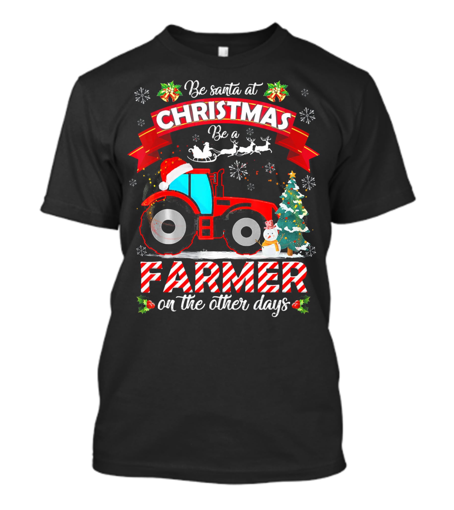 Be Santa At Christmas Be A Farmer On The Other Days Tractor Sleigh Snowflakes Tree T-Shirt