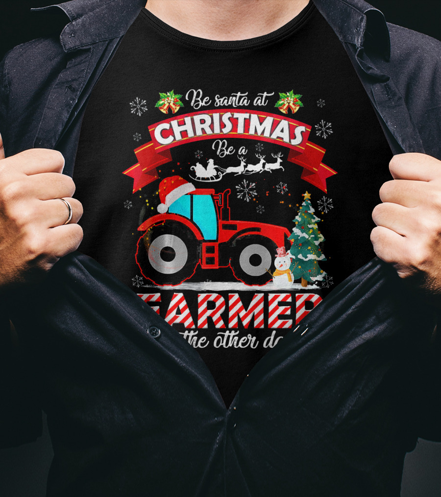 Be Santa At Christmas Be A Farmer On The Other Days Tractor Sleigh Snowflakes Tree T-Shirt