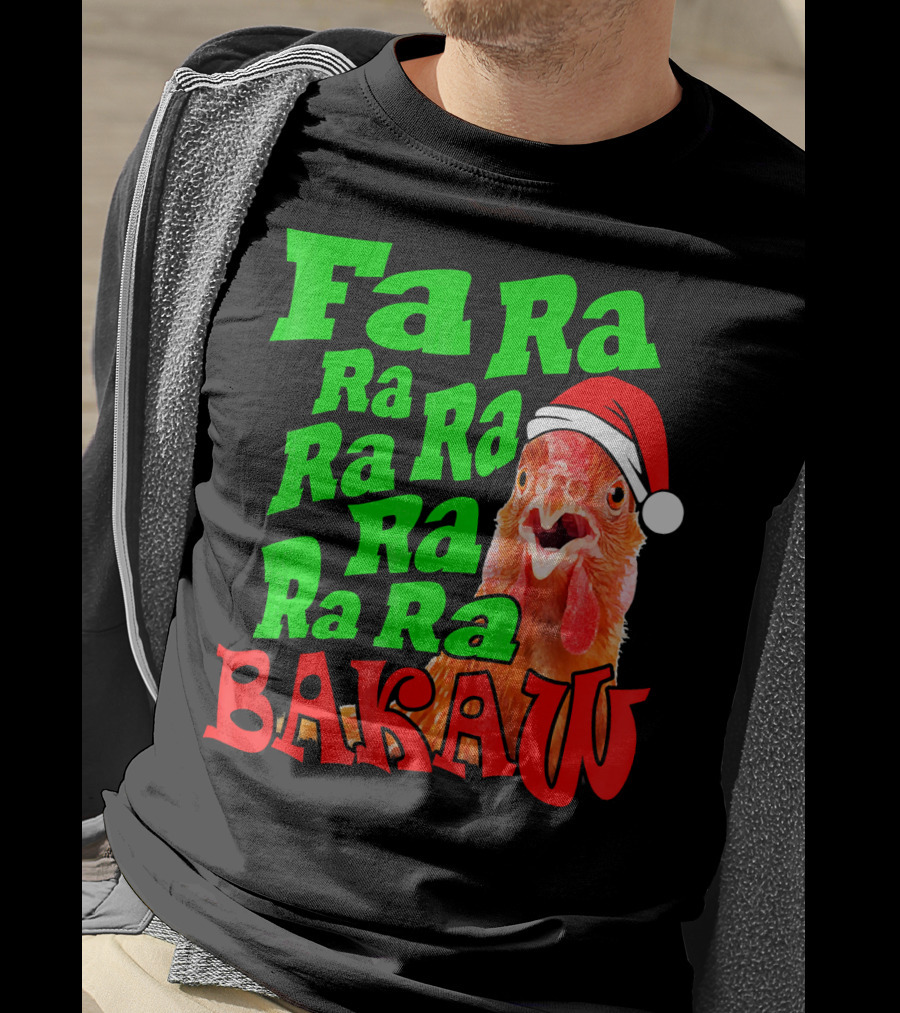 Fa Ra Ra Ra Ra Ra Ra Bakaw Chicken In Santa Hat T-Shirt