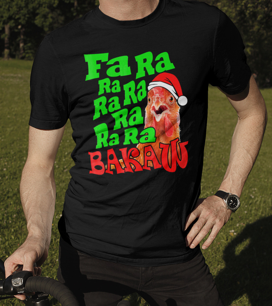 Fa Ra Ra Ra Ra Ra Ra Bakaw Chicken In Santa Hat T-Shirt