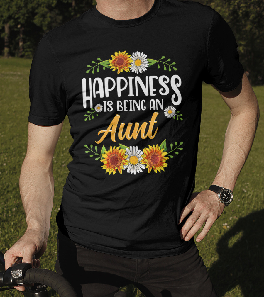 Happiness Is Being An Aunt Sunflowers And Daisies Flowers T-Shirt