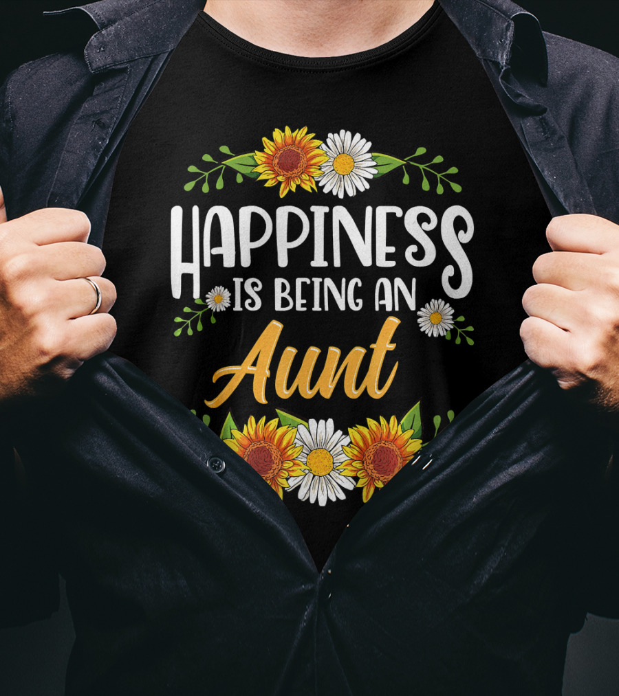 Happiness Is Being An Aunt Sunflowers And Daisies Flowers T-Shirt