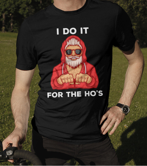 I Do It For The Ho's Wrap Life Christmas Holiday T-Shirt