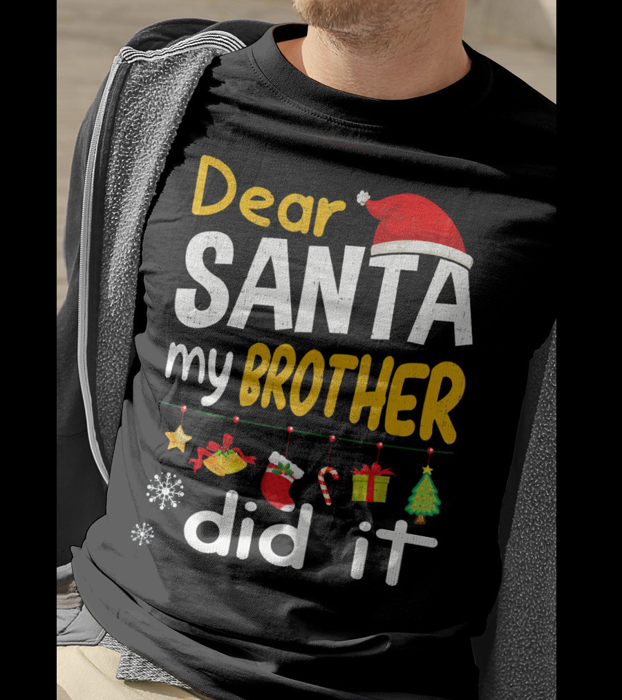 Dear Santa My Brother Did It Christmas Holiday Humor T-Shirt