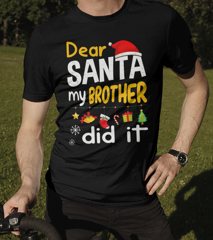 Dear Santa My Brother Did It Christmas Holiday Humor T-Shirt