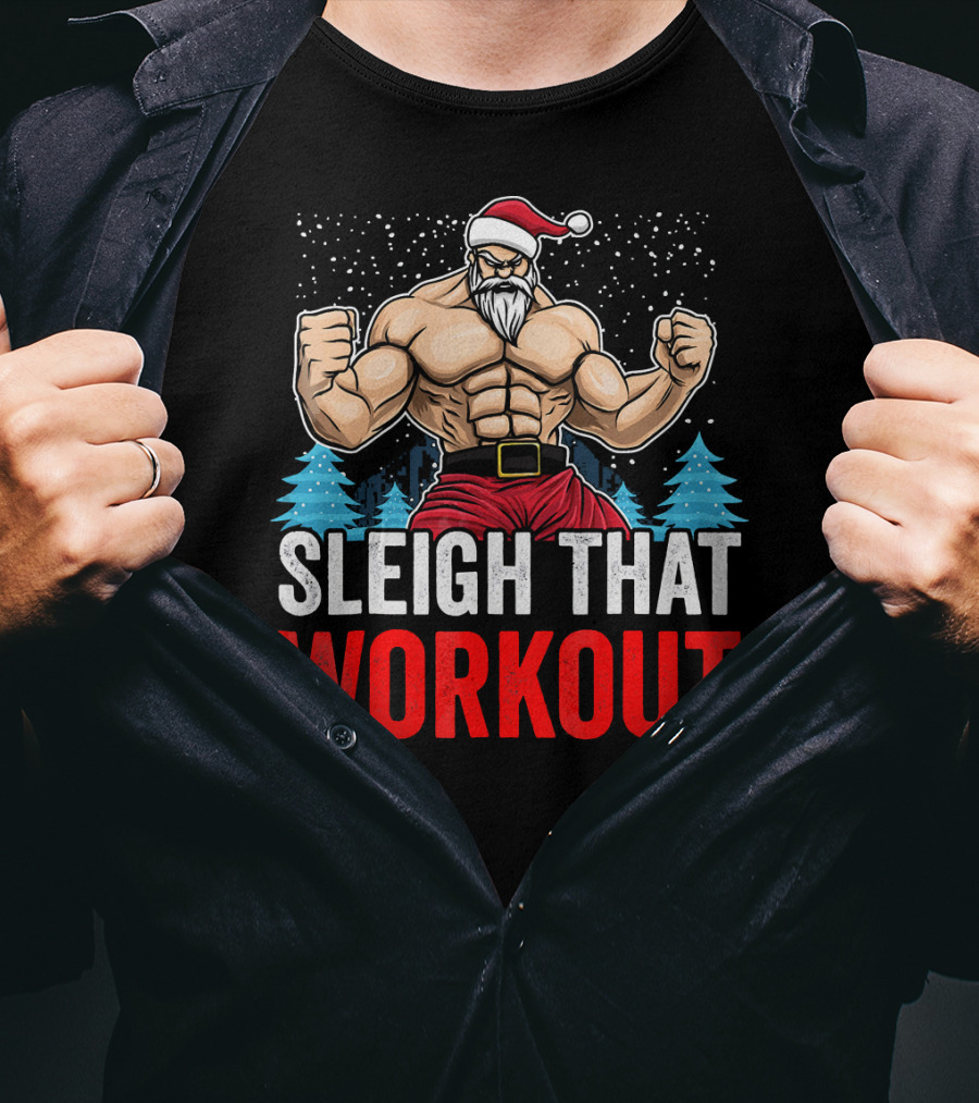Sleigh That Workout Christmas Santa Fitness Motivation T-Shirt