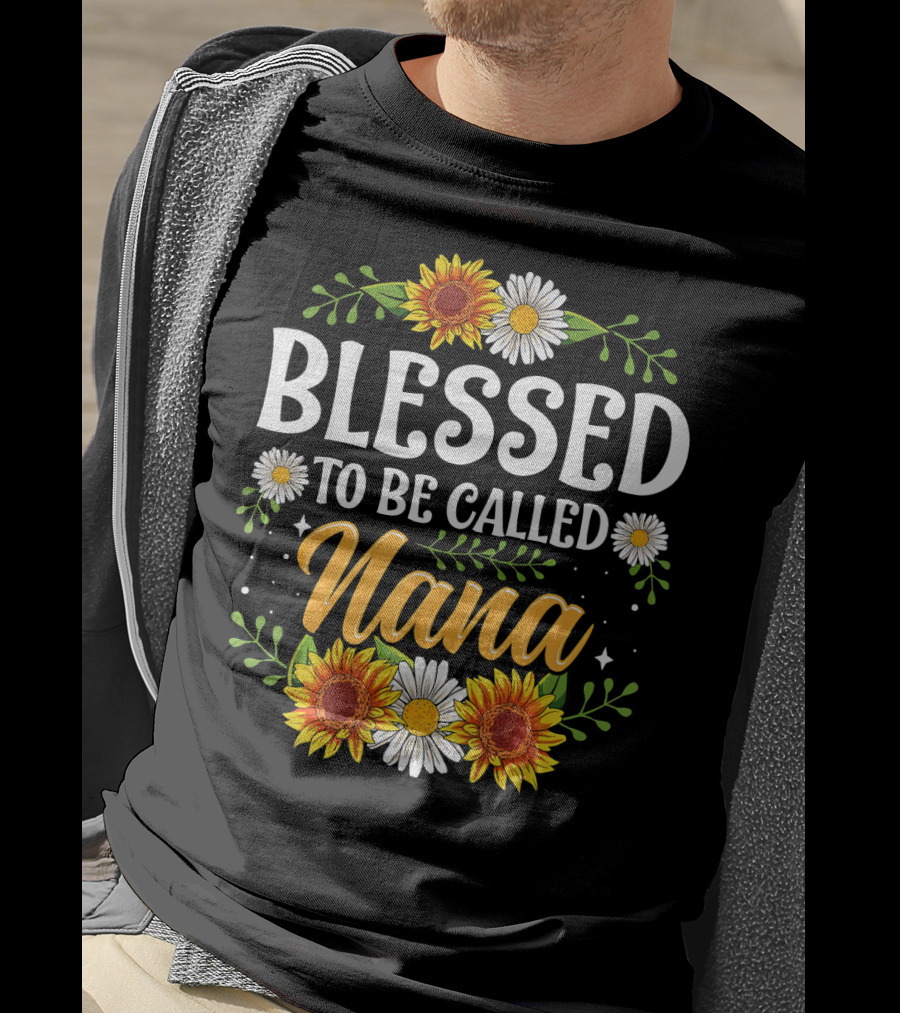 Blessed To Be Called Nana Sunflowers Daisies Floral T-Shirt