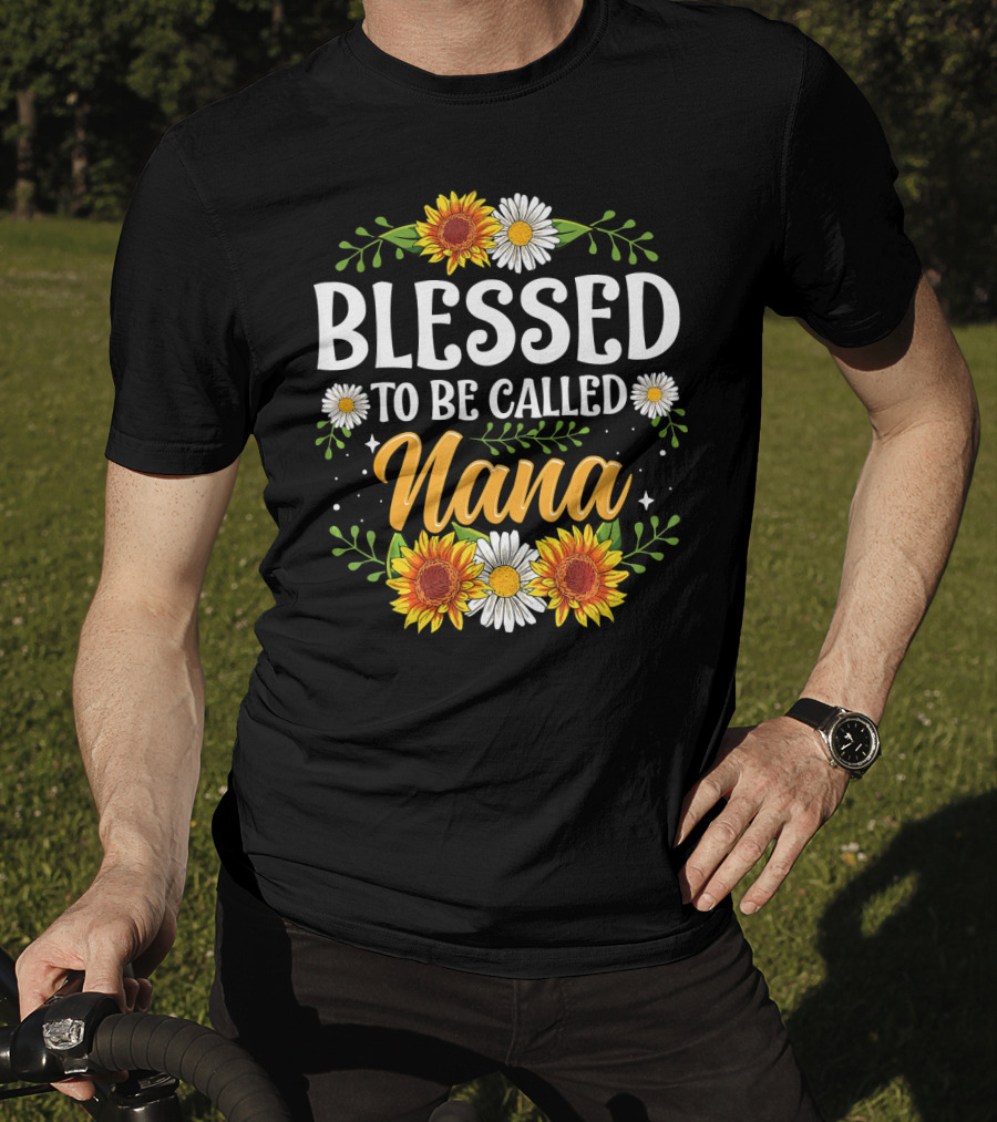 Blessed To Be Called Nana Sunflowers Daisies Floral T-Shirt
