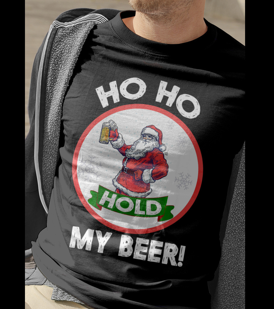 Ho Ho Hold My Beer Santa Claus Christmas Humor T-Shirt