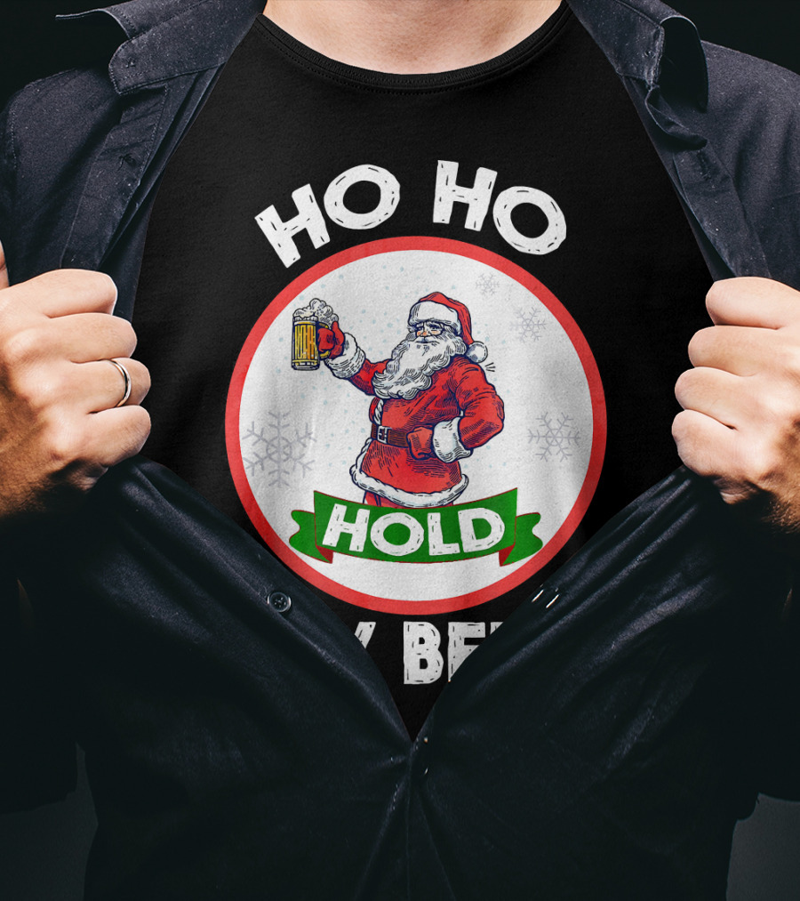 Ho Ho Hold My Beer Santa Claus Christmas Humor T-Shirt