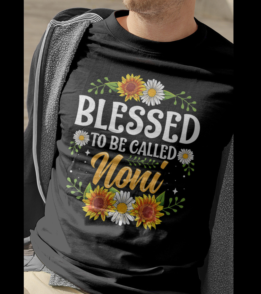 Blessed To Be Called Noni Sunflowers And Daisies Floral T-Shirt