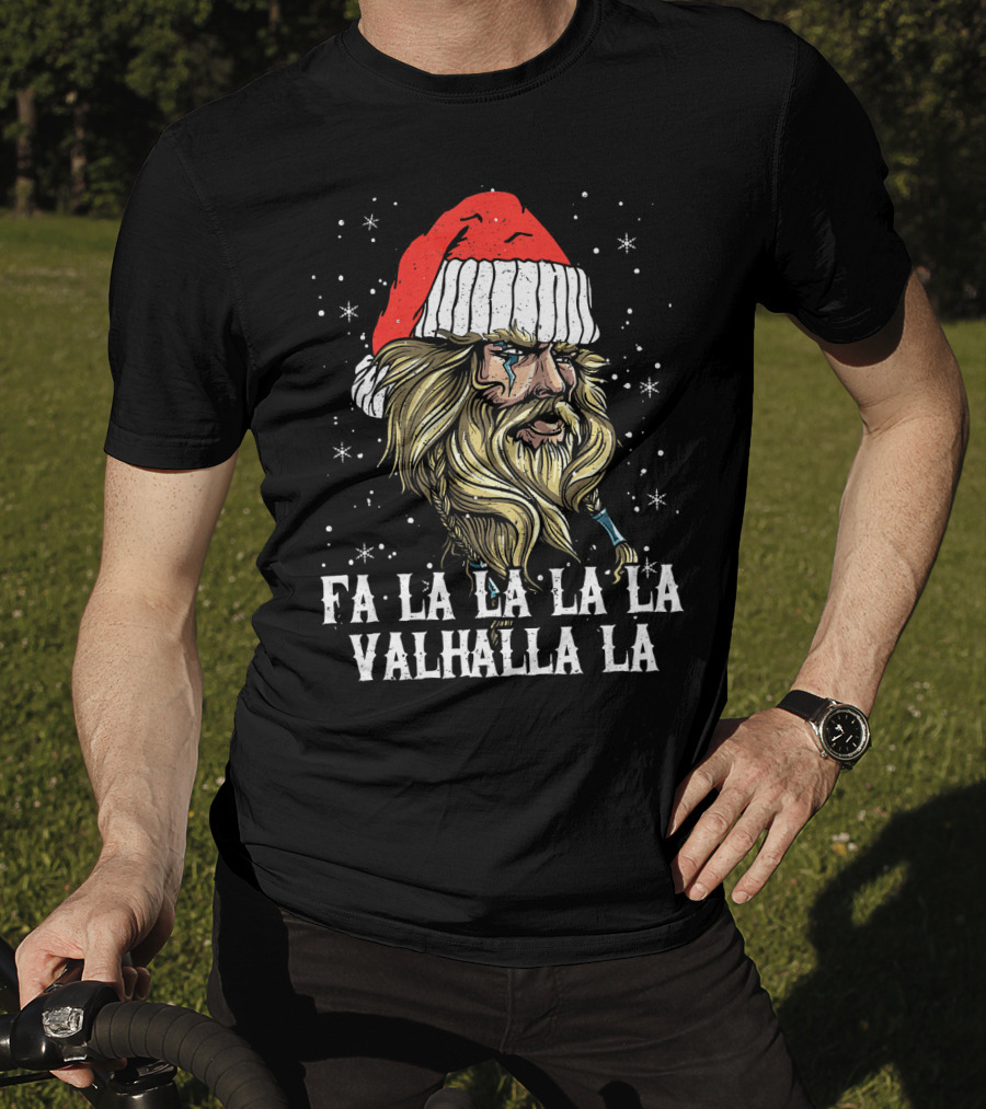 Fa La La La La Valhalla La Viking Christmas Valhalla Holiday T-Shirt