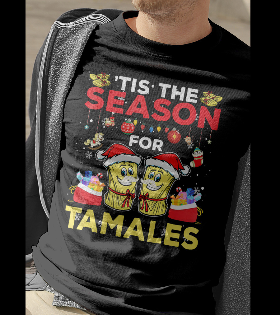 'Tis The Season For Tamales Christmas Mex Santa Hat Festive Holiday Cheer T-Shirt