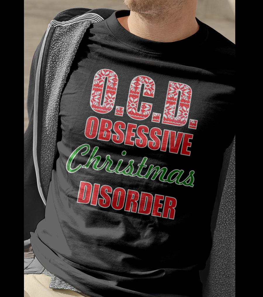 O.C.D. Obsessive Christmas Disorder Holiday Humor T-Shirt
