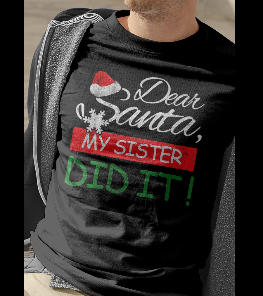 Dear Santa My Sister Did It Christmas Hat Snowflake T-Shirt
