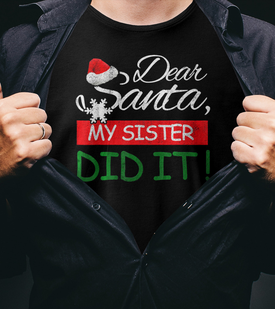 Dear Santa My Sister Did It Christmas Hat Snowflake T-Shirt