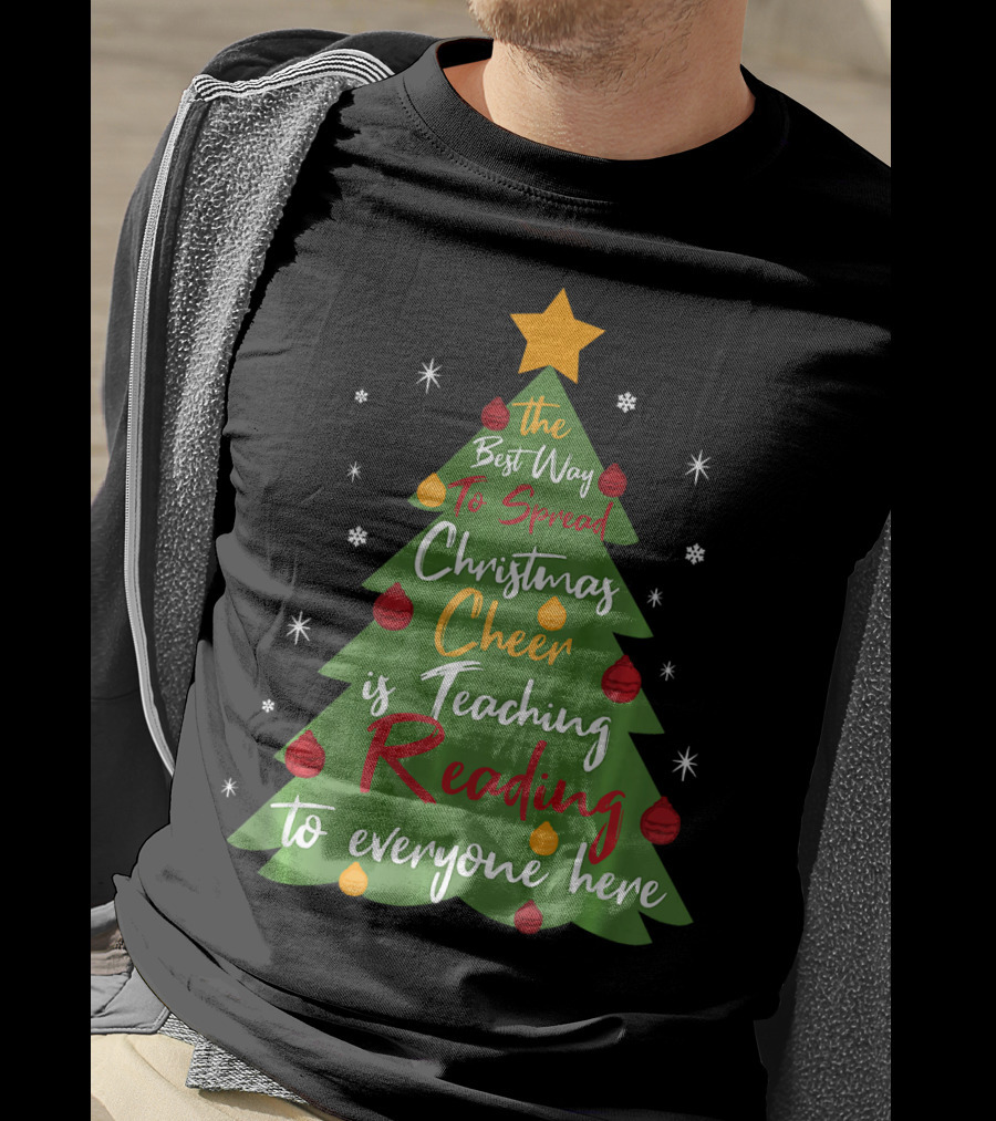 The Best Way To Spread Christmas Cheer Is Teaching Reading To Everyone Here T-Shirt