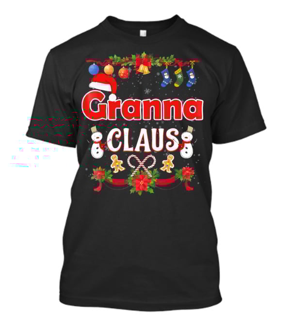 Granna Claus Christmas Snowmen Ornaments Stockings Candy Canes Gingerbread Print T-Shirt
