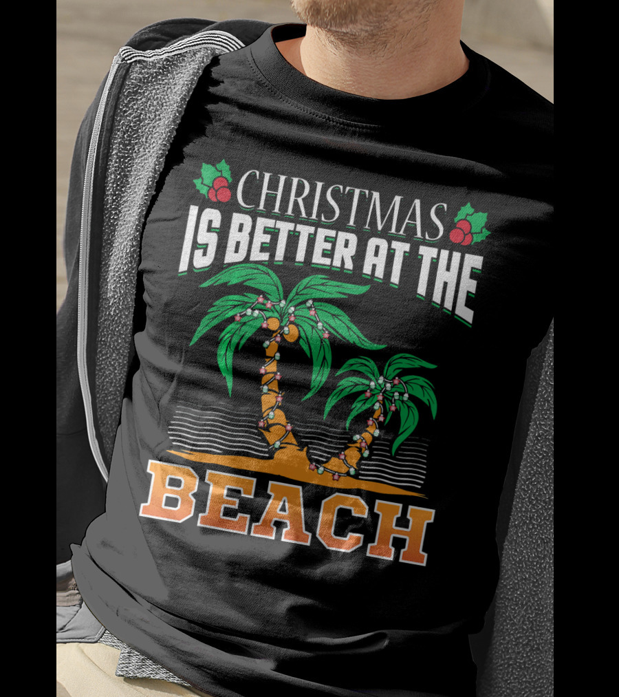Christmas Is Better At The Beach T-Shirt