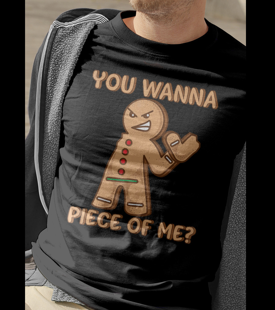 You Wanna Piece Of Me Funny Christmas Gingerbread T-Shirt