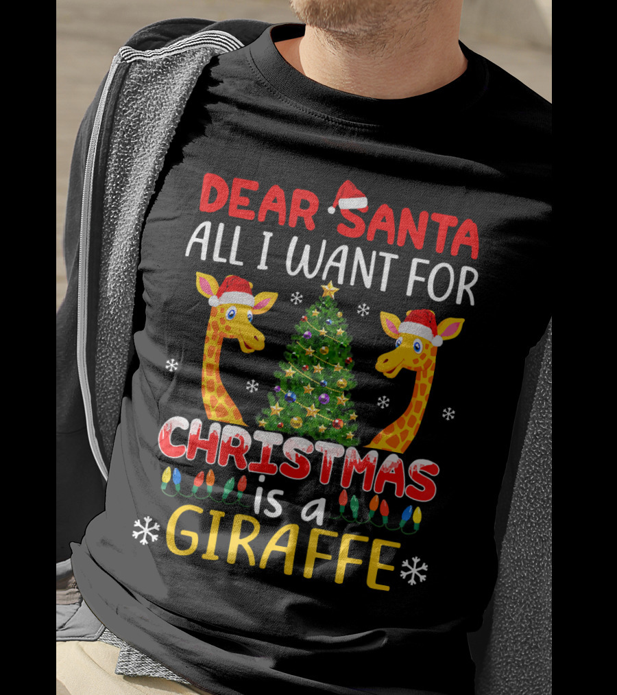 Dear Santa All I Want For Christmas Is A Giraffe With Christmas Tree And Santa Hats T-Shirt