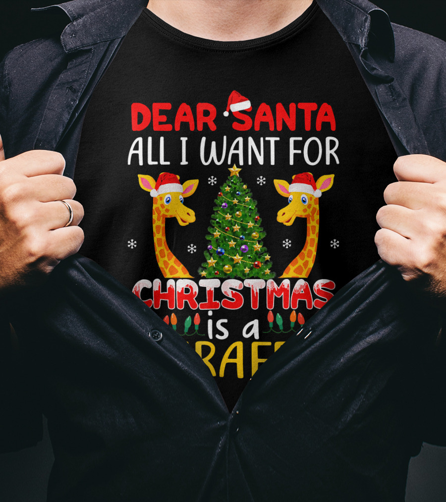 Dear Santa All I Want For Christmas Is A Giraffe With Christmas Tree And Santa Hats T-Shirt