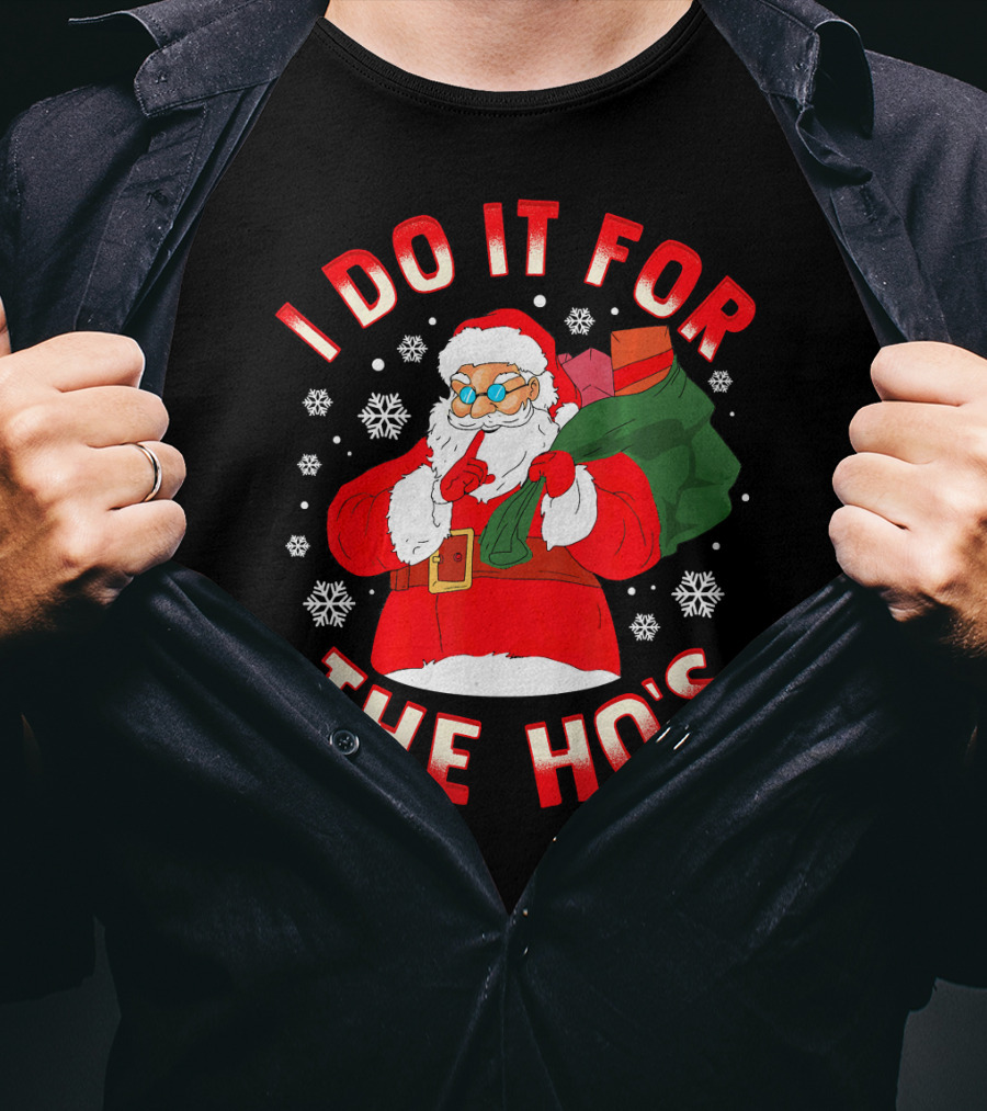 I Do It For The Ho's Christmas Santa T-Shirt