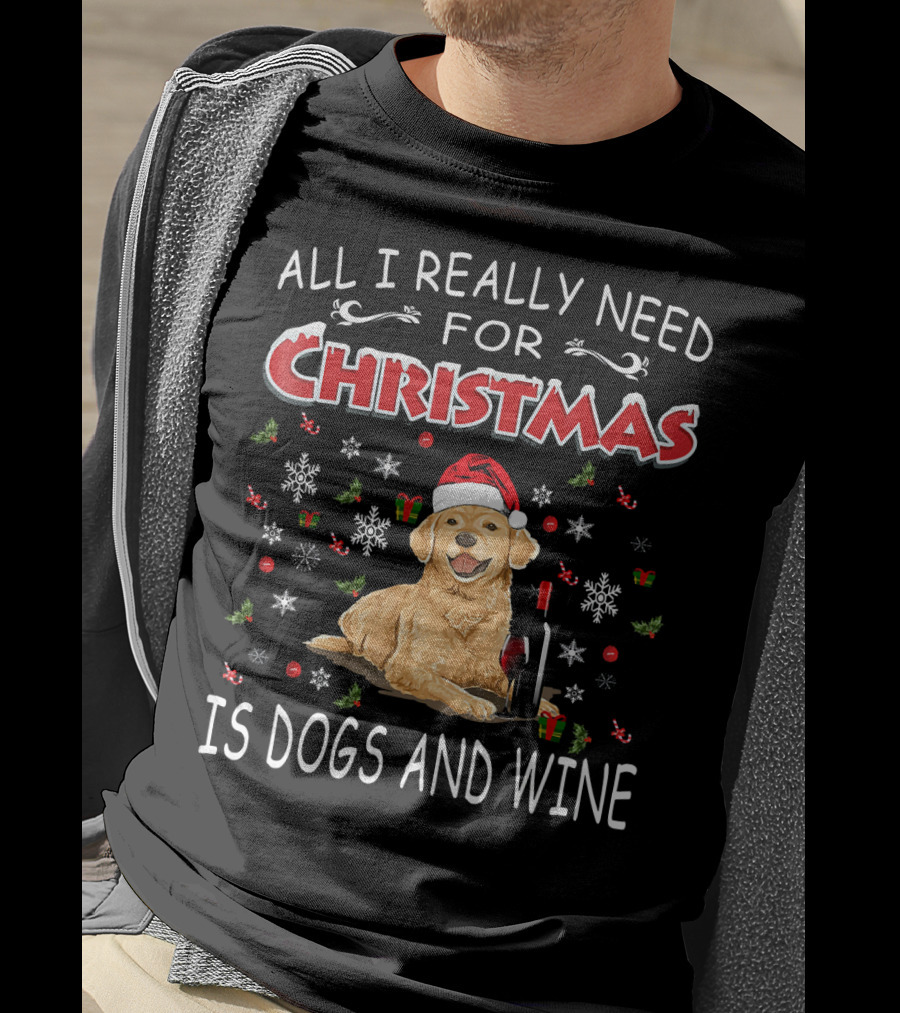 All I Really Need For Christmas Is Dogs And Wine T-Shirt