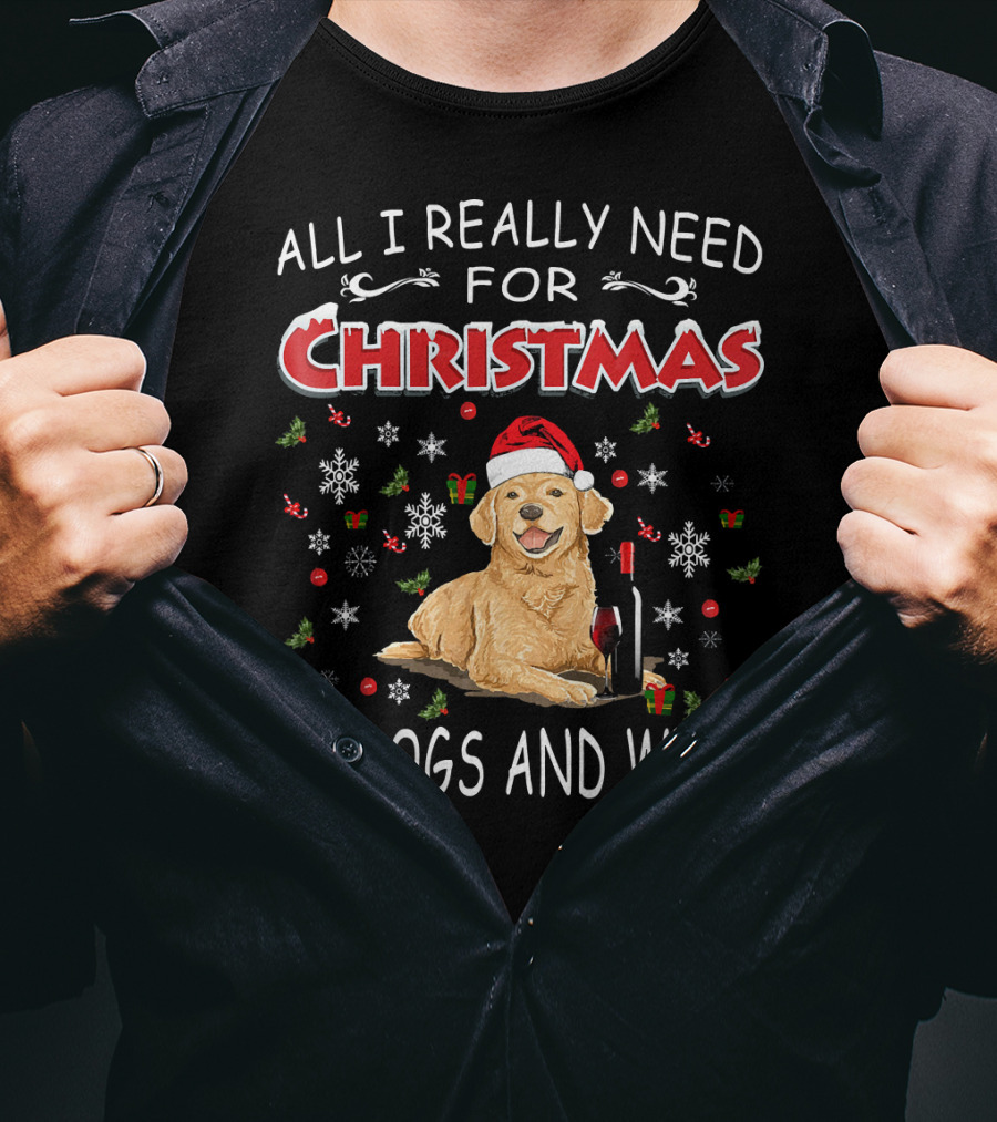 All I Really Need For Christmas Is Dogs And Wine T-Shirt