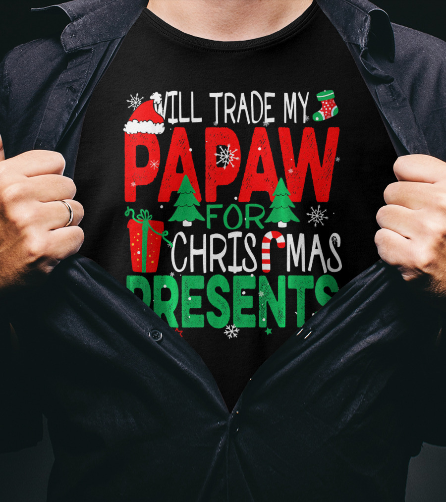 Will Trade My Papaw For Christmas Presents Santa Hat Stocking Candy Cane Snowflakes T-Shirt