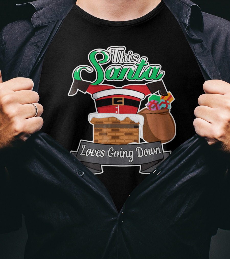 This Santa Loves Going Down Naughty Santa Funny Adult Joke T-Shirt