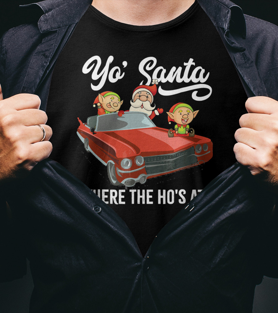 Yo' Santa Where The Ho's At Santa Claus And Elves In Classic Red Car T-Shirt