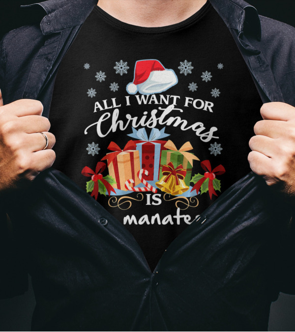 All I Want For Christmas Is A Manatee Santa Hat Snowflakes Presents Candy Cane T-Shirt