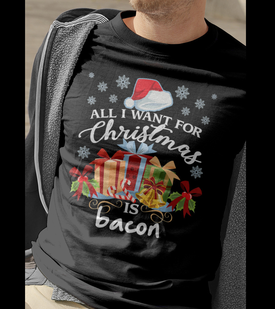 All I Want For Christmas Is Bacon Santa Hat Snowflakes Presents T-Shirt
